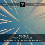 Tim Robert - Changes Fast EP (Suffused Music)