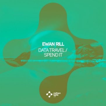 Ewan Rill - Data Travel / Spend It (Northern Lights Music)