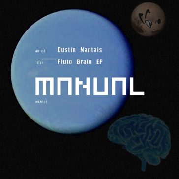 Dustin Nantais - Pluto Brain EP (Manual Music)