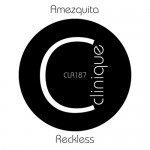 Amezquita - Reckless (Clinique Recordings)