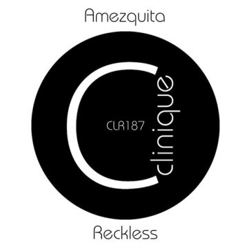 Amezquita - Reckless (Clinique Recordings)