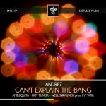 Andrez - Can't Explain the Bang EP (Suffused Music)