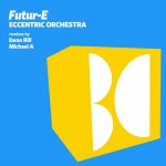 Futur-E - Eccentric Orchestra (Balkan Connection)