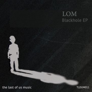 LOM - Blackhole EP (The Last Of Us Music)